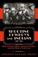 Shooting Cowboys and Indians:Silent Western Films, American Culture, and the Birth of Hollywood