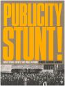Publicity Stunt!:Great Staged Events That Made the News