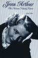 Jean Arthur:The Actress Nobody Knew