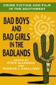 Crime Fiction and Film in the Southwest:Bad Boys and Bad Girls in the Badlands