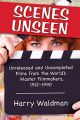 Scenes Unseen:Unreleased and Uncompleted Films from the World's Master Filmmakers, 1912-1990