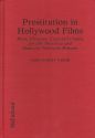 Prostitution in Hollywood Films:Plots, Critiques, Casts and Credits for 389 Theatrical and Made-For-Television Releases