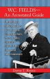 W.C. Fields - An Annotated Guide:Chronology, Bibliographies, Discography, Filmographies, Press Books, Cigarette Cards, Film Clips and Impersonators