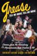 Grease, Tell Me More, Tell Me More:Stories from the Broadway Phenomenon That Started It All