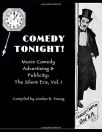 Comedy Tonight!:Movie Comedy Advertising & Publicity: The Silent Era, Vol. 1