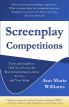 Screenplay Competitions:Tools and Insights to Help You Choose the Best Screenwriting Contests for You and Your Script
