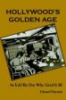 Hollywood's Golden Age: As Told by One Who Lived It