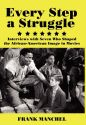 Every Step a Struggle:Interviews With Seven Who Shaped the African-American Image in Movies