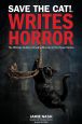 Save the Cat! Writes Horror:The Ultimate Guide to Creating Monster in the House Stories