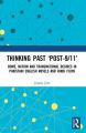 Thinking Past ‘Post-9/11':Home, Nation and Transnational Desires in Pakistani English Novels and Hindi Films