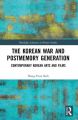 The Korean War and Postmemory Generation:Contemporary Korean Arts and Films