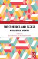 Superheroes and Excess:A Philosophical Adventure