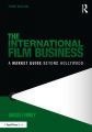 The International Film Business:A Market Guide Beyond Hollywood