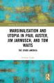 Marginalisation and Utopia in Paul Auster, Jim Jarmusch and Tom Waits:The Other America