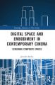 Digital Space and Embodiment in Contemporary Cinema:Screening Composite Spaces