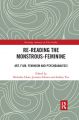 Re-reading the Monstrous-Feminine:Art, Film, Feminism and Psychoanalysis