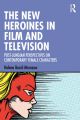 The New Heroines in Film and Television:Post-Jungian Perspectives on Contemporary Female Characters
