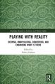 Playing with Reality:Denying, Manipulating, Converting, and Enhancing What Is There