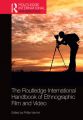 The Routledge International Handbook of Ethnographic Film and Video