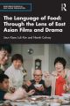 The Language of Food:Through the Lens of East Asian Films and Drama