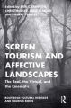 Screen Tourism and Affective Landscapes:The Real, the Virtual, and the Cinematic
