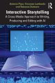 Interactive Storytelling:A Cross-Media Approach to Writing, Producing and Editing with AI