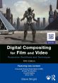 Digital Compositing for Film and Video:Production Workflows and Techniques