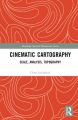 Cinematic Cartography:Scale, Analysis, Topography