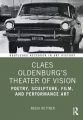 Claes Oldenburg's Theater of Vision:Poetry, Sculpture, Film, and Performance Art