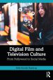 Digital Film and Television Culture:From Hollywood to Social Media