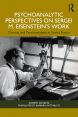 Psychoanalytic Perspectives on Sergei M. Eisenstein's Work:Cinema and Psychoanalysis in Soviet Russia