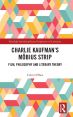 Charlie Kaufman's Möbius Strip:Film, Philosophy and Literary Theory