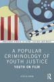 A Popular Criminology of Youth Justice:Youth on Film