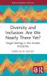 Diversity and Inclusion:Are We Nearly There Yet?
