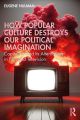 How Popular Culture Destroys Our Political Imagination:Capitalism and Its Alternatives in Film and Television