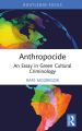 Anthropocide:An Essay in Green Cultural Criminology