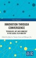 Innovation Through Convergence:Technology, Art And Commerce in the Global Film Industry