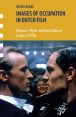 Images of Occupation in Dutch Film:Memory, Myth, and the Cultural Legacy of War