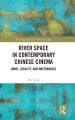 River Space in Contemporary Chinese Cinema:Home, locality, and waterbodies