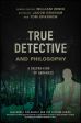 True Detective and Philosophy:A Deeper Kind of Darkness