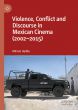 Violence, Conflict and Discourse in Mexican Cinema (2002-2015)