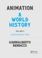 Animation - A World History:Volume 3: Contemporary Times
