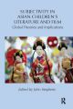 Subjectivity in Asian Children's Literature and Film:Global Theories and Implications