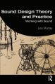 Sound Design Theory and Practice:Working with Sound