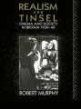 Realism and Tinsel:Cinema and Society in Britain 1939-48