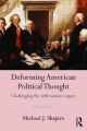 Deforming American Political Thought:Challenging the Jeffersonian Legacy