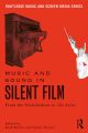 Music and Sound in Silent Film:From the Nickelodeon to The Artist