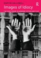 Images of Idiocy:The Idiot Figure in Modern Fiction and Film