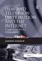Film and Television Distribution and the Internet:A Legal Guide for the Media Industry