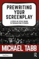 Prewriting Your Screenplay:A Step-by-Step Guide to Generating Stories